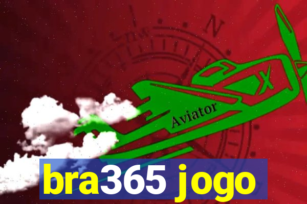 bra365 jogo